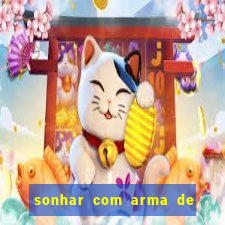 sonhar com arma de fogo no jogo do bicho